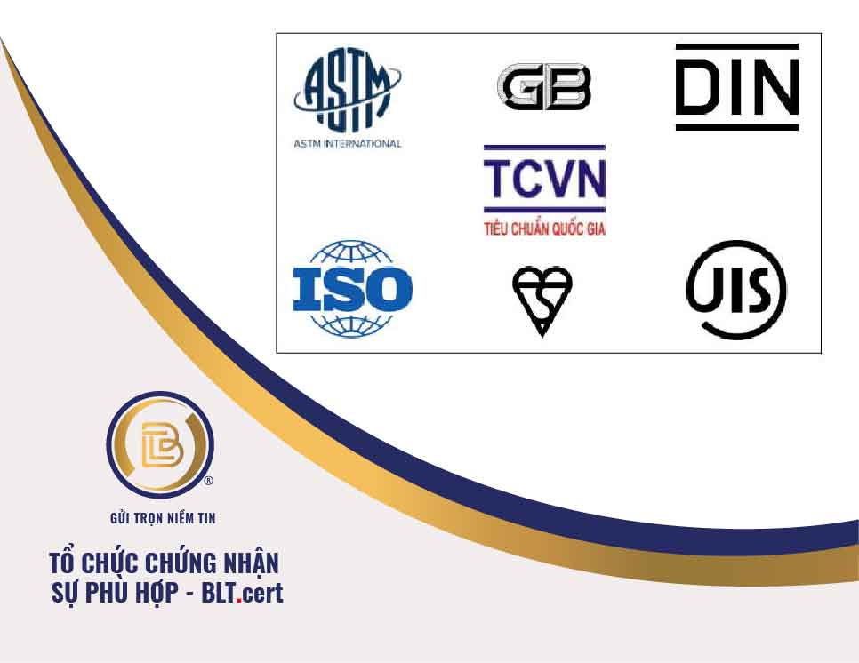 Chứng nhận hợp chuẩn sản phẩm theo TCVN và tiêu chuẩn quốc tế ISO, JIS, DIN, BS, ASTM...